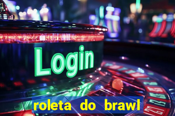 roleta do brawl stars 2024